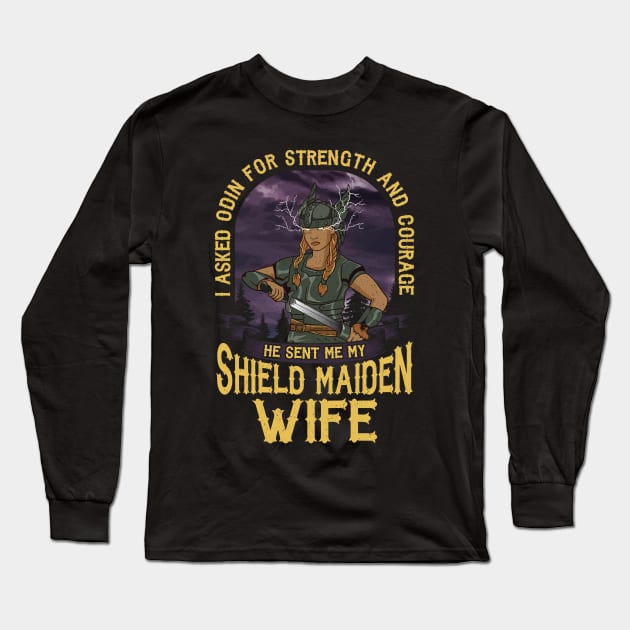 Shield Maiden Wife Strength And Courage Viking Long Sleeve T-Shirt by theperfectpresents